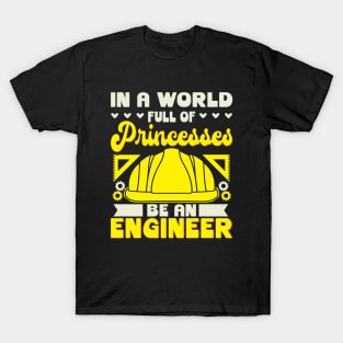 In A World Full Of Princesses Be An Engineer T-Shirt